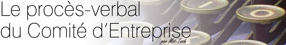 Le procès-verbal du Comité d'Entreprise